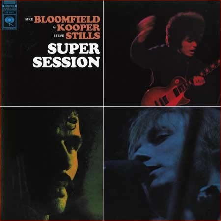 Mike Bloomfield, Al Kooper & Stephen Stills - Super Session - Speakers –  The 'In' Groove