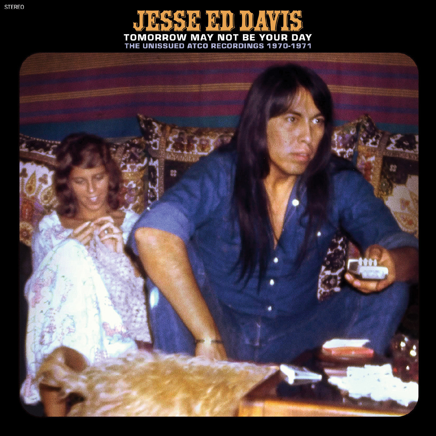 Jesse Ed Davis - Tomorrow May Not Be Your Day: The Unissued Atco Recordings 1970-1971 - RSD LP