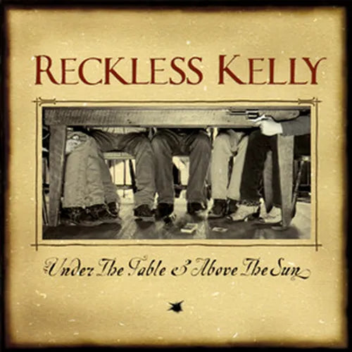 Reckless Kelly - Debajo de la mesa y sobre el sol - LP 