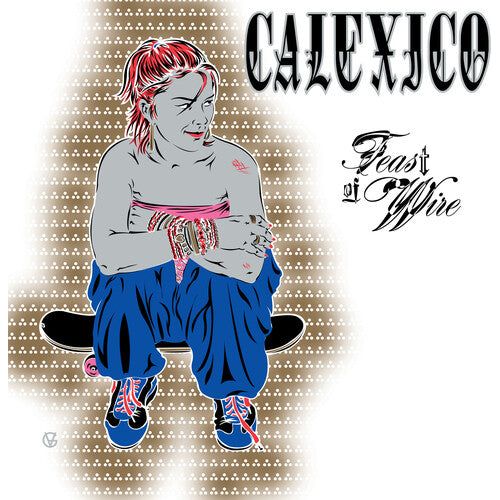 Calexico - Feast of Wire (Bonus Track Version) - LP