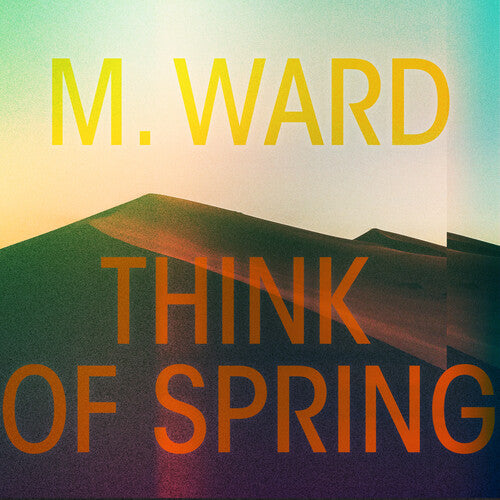 M. Ward - Think Of Spring - LP