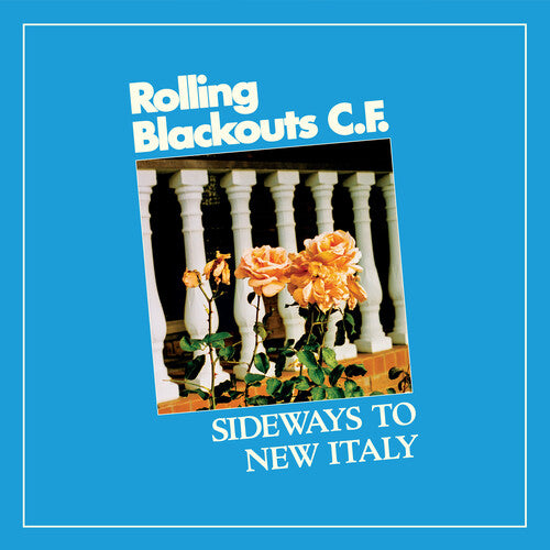 Rolling Blackouts CF - Sideways To New Italy - LP