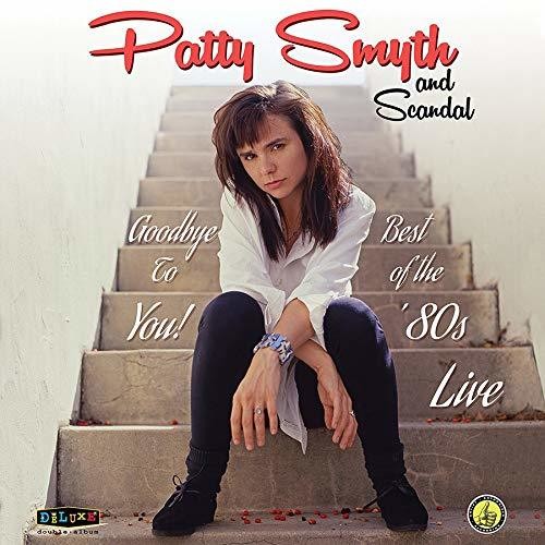 Patty Smyth &amp; Scandal – Goodbye To You Best Of The 80s Live – LP