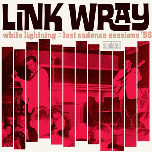 Link Wray - White Lightning: Lost Cadence Sessions 58 - LP